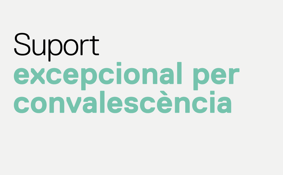 Suport excepcional per convalescència